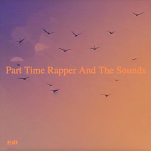 Part Time Rapper And The Sounds