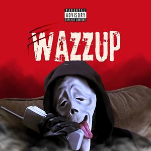 WAZZUP (Explicit)