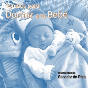 Sonidos para Dormir a Tu Bebé - Secador de Pelo