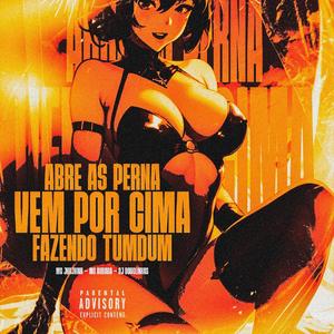 ABRE AS PERNA VEM POR CIMA FAZENDO TUMDUM (Explicit)