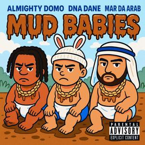 Mud Babies (feat. Mar Da Arab & DNA Dane) (Explicit)