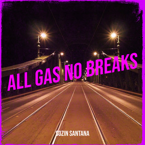 All Gas No Breaks (Explicit)