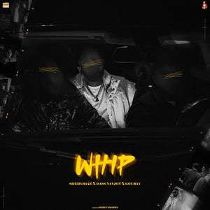 Whip (feat. Gourav & Dass Navjot) (Explicit)