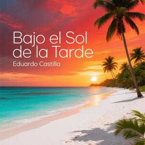 Bajo el Sol de la Tarde