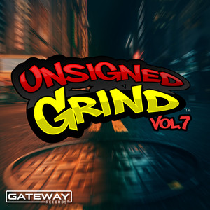 Unsigned Grind, Vol. 7 (Explicit)