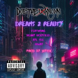 Dreams 2 Reality (feat. Henny Holyfield, Aye Tee & Hiway) (Explicit)