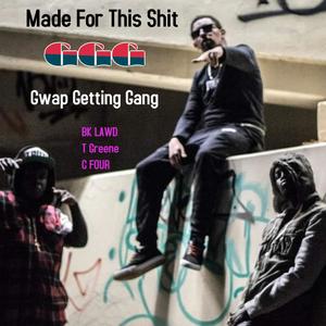 Made For This **** (feat. GWAP GETTING GANG, C FOUR & T Greene) [Explicit]