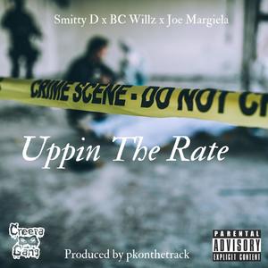 Uppin The Rate (feat. Smitty D, BC Willz & Joe Margiela) (Explicit)