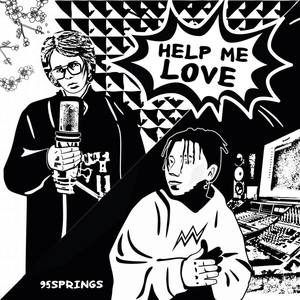 HELP ME LOVE (feat. 95 springs) [Explicit]