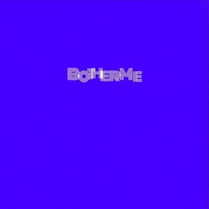 Bother Me (Explicit)