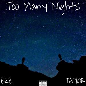 Too Many Nights (feat. Tay1or) [Explicit]