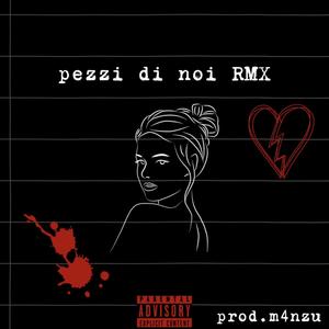 pezzi di noi (feat. M4nzu) [RMX] [Explicit]