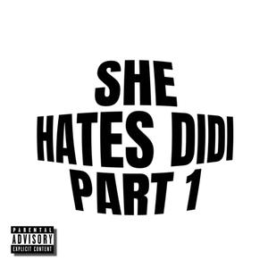 SHE HATES DIDI PART 1 (Explicit)