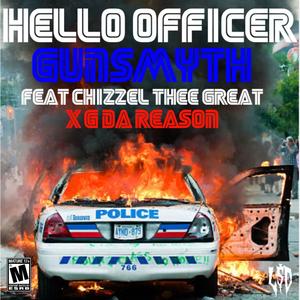 Hello Officer (feat. Chizzel Thee Great & G Da Reason) [Explicit]