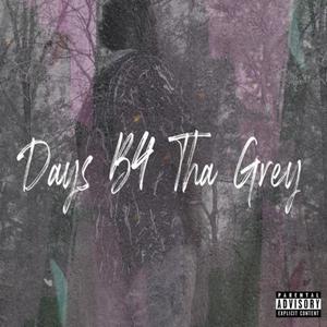 DAYS B4 THA GREY (Explicit)