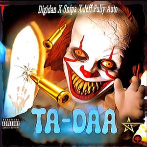 Ta Daaa (feat. Snipa & Jeff Fullyauto) (Explicit)