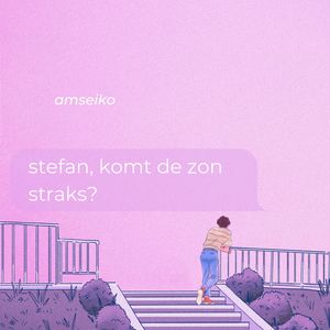 Stefan, Komt De Zon Straks?