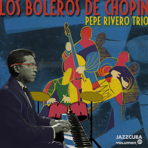 Jazzcuba, Vol. 21: Los Boleros de Chopin