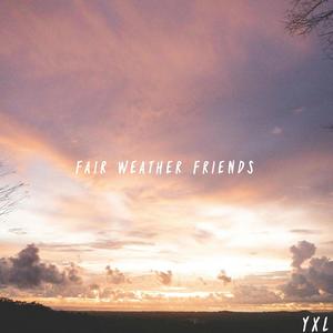 Fair Weather Friends (Explicit)