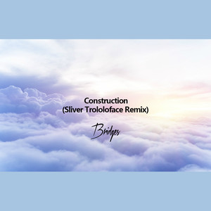 无 - Construction (Sliver Trololoface Remix|Bridges / Sliver Trololoface remix)