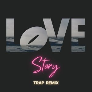 Love Story (Trap Remix)
