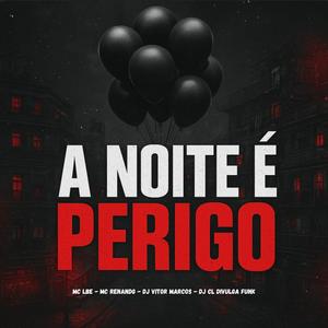 A Noite é Perigo (feat. Mc Renandg) (Explicit)