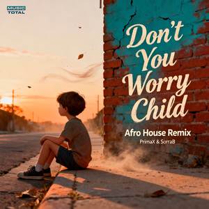 Don't You Worry Child (Afro House Remix)