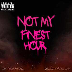 Not My Finest Hour (feat. Wmb Glock) [Explicit]