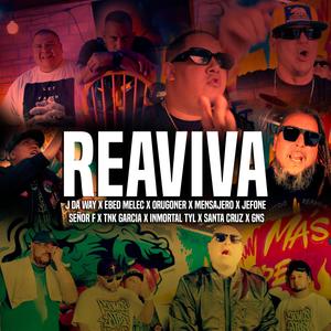 REAVIVA (feat. J DA WAY, EBED MELEC, ORUGONER, Jefone, Señor F, TNK GARCIA, Inmortal TYL, Martillo Rap & Gns)