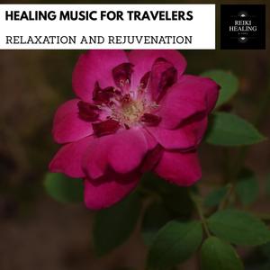 Healing Music For Travelers - Relaxation And Rejuvenation