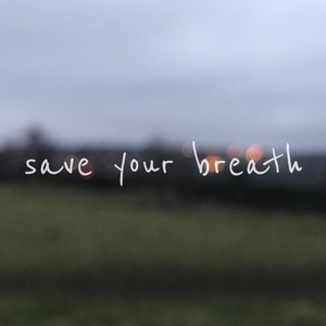 save your breath (prod. sorrow bringer)
