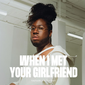 When I Met Your Girlfriend (Explicit)