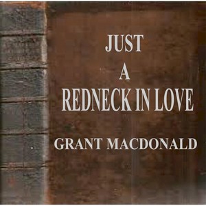 Just a Redneck in Love (Explicit)