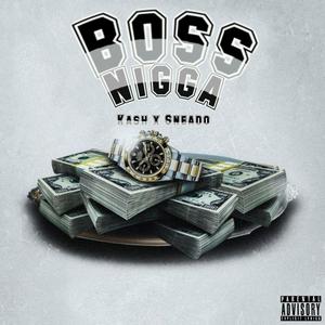 Boss nigga (ft. Sneado) [Explicit]