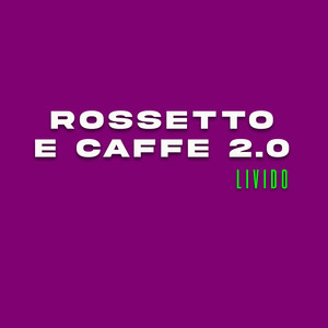 Rossetto e caffè 2.0