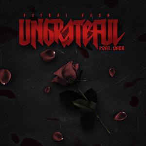 Ungrateful (feat. Vado) [Radio Edit]