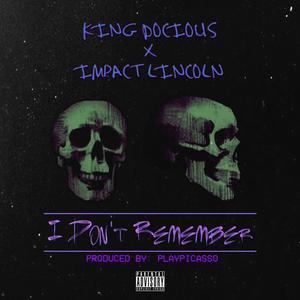 I Don't Remember (feat. Impact Lincoln) [Explicit]