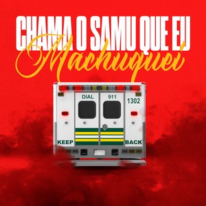 CHAMA O SAMU QUE EU MACHUQUEI (Explicit)