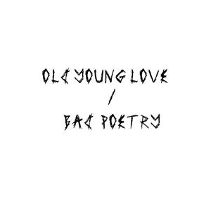 Old Young Love/Bad Poetry (Explicit)