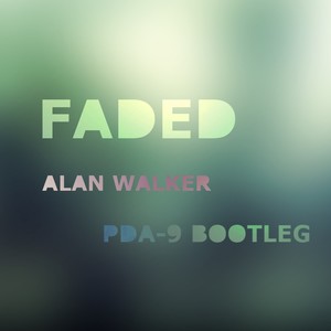 Alan Walker - Faded (PDA-9 Bootleg)