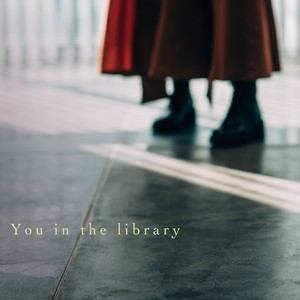 You in the library (feat.Takashi Kobayashi)