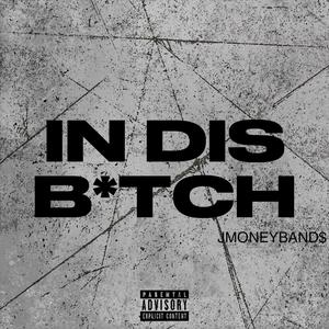 In dis ***** (feat. JMONEYBAND$) [Explicit]