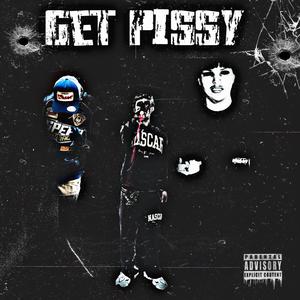 Get Pissy (feat. Haydn2krash & Babyree98) [Explicit]