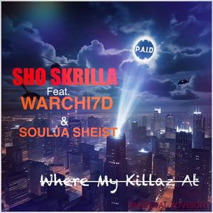 Where My Killaz At (feat. Warchi7d & Soulja Sheist) [Explicit]