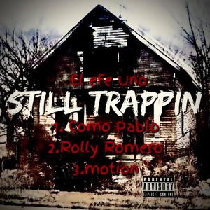 Still Trappin (Explicit)