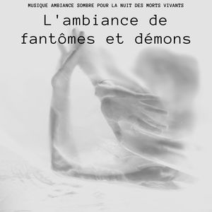 L'ambiance de fantômes et démons: Musique ambiance sombre pour la nuit des morts vivants