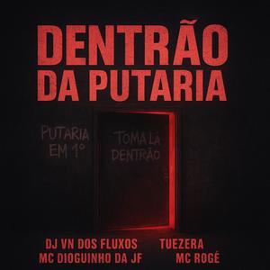 Dentrão da Putaria (feat. MC Dioguinho Da JF, Mc Rogê & Tuezera) (Explicit)