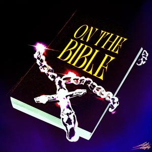 ON THE BIBLE (Explicit)