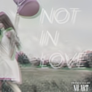 Not In Love