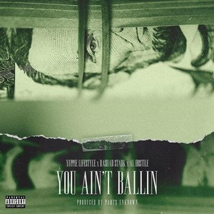 You Ain't Ballin (feat. Rashad Stark & Al Hostile) (Explicit)
